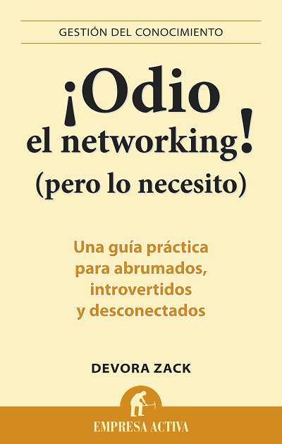 ODIO EL NETWORKING PERO LO NECESITO | 9788492452750 | ZACK, DEVORA | Llibreria Online de Banyoles | Comprar llibres en català i castellà online