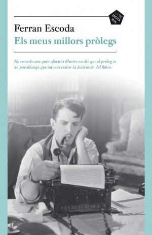 ELS MEUS MILLORS PRÒLEGS | 9788494320125 | FERRAN ESCODA | Llibreria L'Altell - Llibreria Online de Banyoles | Comprar llibres en català i castellà online - Llibreria de Girona