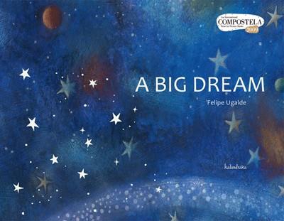A BIG DREAM | 9788484646846 | UGALDE, FELIPE | Llibreria Online de Banyoles | Comprar llibres en català i castellà online