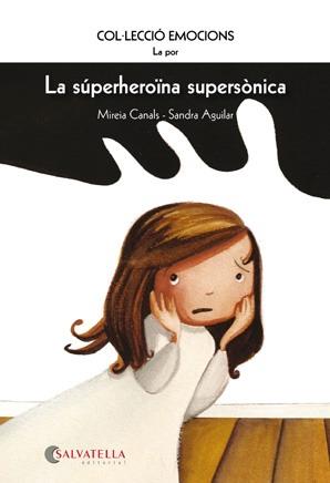 SUPERHEROÏNA SUPERSÒNICA, LA. LA POR | 9788484126287 | CANALS, MIREIA | Llibreria L'Altell - Llibreria Online de Banyoles | Comprar llibres en català i castellà online - Llibreria de Girona