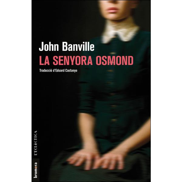 SENYORA OSMOND, LA | 9788490267998 | BANVILLE, JOHN | Llibreria L'Altell - Llibreria Online de Banyoles | Comprar llibres en català i castellà online - Llibreria de Girona