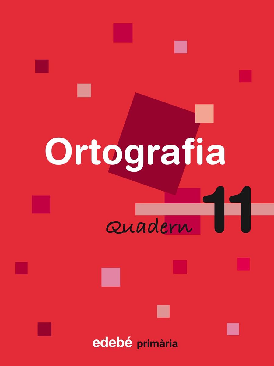 ORTOGRAFIA Nº11 QUADERN E.P. | 9788423687961 | EDEBÉ, OBRA COLECTIVA | Llibreria L'Altell - Llibreria Online de Banyoles | Comprar llibres en català i castellà online - Llibreria de Girona