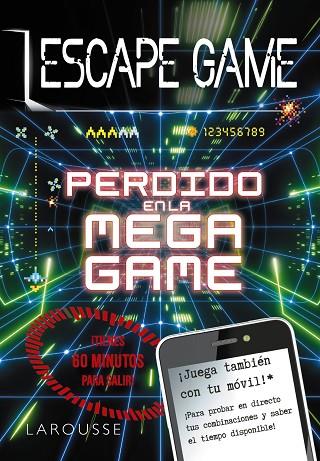 ESCAPE GAME - PERDIDO EN LA MEGA GAME | 9788418100413 | LAROUSSE EDITORIAL | Llibreria L'Altell - Llibreria Online de Banyoles | Comprar llibres en català i castellà online - Llibreria de Girona