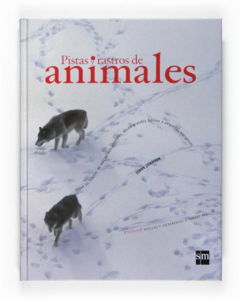 PISTAS Y RASTROS DE ANIMALES | 9788467531589 | JOHNSON, J | Llibreria L'Altell - Llibreria Online de Banyoles | Comprar llibres en català i castellà online - Llibreria de Girona