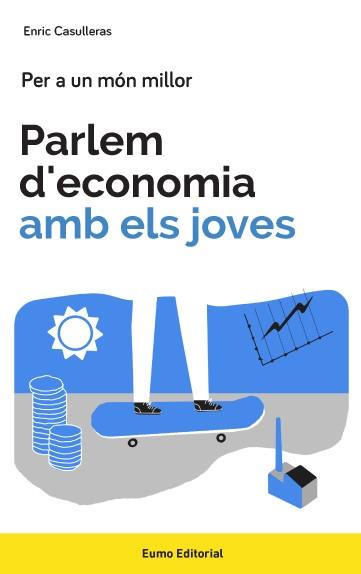PARLEM D'ECONOMIA AMB ELS JOVES | 9788497665858 | CASULLERAS AMBRÓS, ENRIC | Llibreria Online de Banyoles | Comprar llibres en català i castellà online