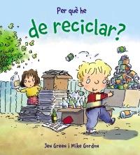 PER QUÈ HE DE RECICLAR? | 9788448928988 | GREEN, JEN | Llibreria Online de Banyoles | Comprar llibres en català i castellà online