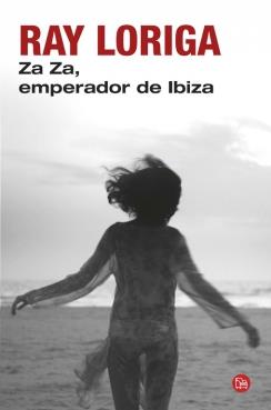 ZA ZA, EMPERADOR DE IBIZA | 9788466328623 | LORIGA,RAY | Llibreria Online de Banyoles | Comprar llibres en català i castellà online
