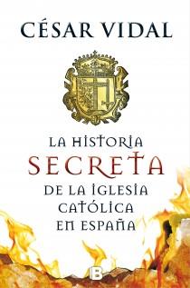 HISTORIA SECRETA DE LA IGLESIA CATÓLICA, LA | 9788466655156 | VIDAL, CESAR | Llibreria L'Altell - Llibreria Online de Banyoles | Comprar llibres en català i castellà online - Llibreria de Girona