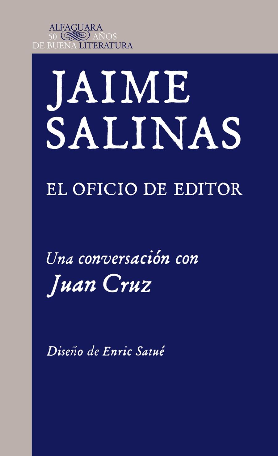 JAIME SALINAS. EL OFICIO DE EDITOR. UNA CONVERSACIÓN CON JUAN CRUZ | 9788420415208 | CRUZ RUIZ, JUAN/SALINAS, JAIME. HEREDEROS DE PEDRO SALINAS | Llibreria L'Altell - Llibreria Online de Banyoles | Comprar llibres en català i castellà online - Llibreria de Girona