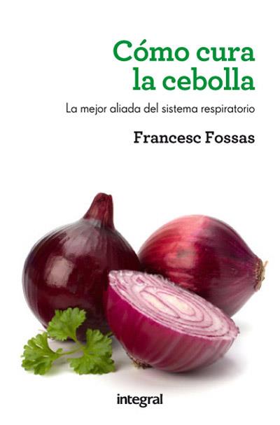 COMO CURA LA CEBOLLA | 9788415541516 | FOSSAS LLUSSÀ, FRANCESC J. | Llibreria Online de Banyoles | Comprar llibres en català i castellà online