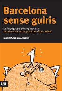 BARCELONA SENSE GUIRIS | 9788492406630 | GARCIA MASSAGUE, MONICA | Llibreria Online de Banyoles | Comprar llibres en català i castellà online