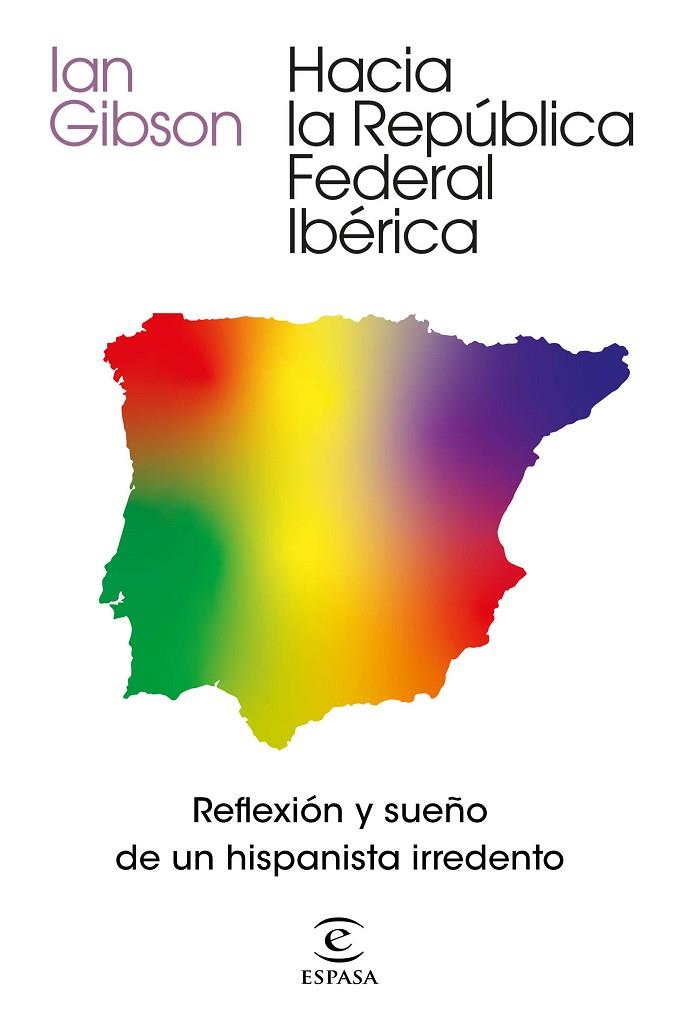 HACIA LA REPÚBLICA FEDERAL IBÉRICA | 9788467061468 | GIBSON, IAN | Llibreria L'Altell - Llibreria Online de Banyoles | Comprar llibres en català i castellà online - Llibreria de Girona