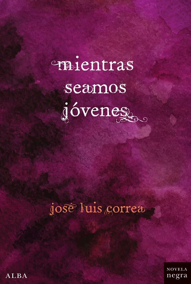MIENTRAS SEAMOS JÓVENES | 9788490651407 | CORREA SANTANA, JOSÉ LUIS | Llibreria Online de Banyoles | Comprar llibres en català i castellà online