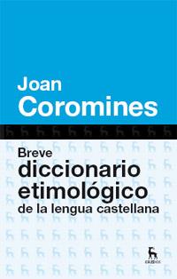 BREVE DICCIONARIO ETIMOLOGICO DE LA LENGUA CASTELLANA | 9788424923648 | COROMINES, JOAN | Llibreria Online de Banyoles | Comprar llibres en català i castellà online