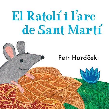 RATOLÍ I L'ARC DE SANT MARTÍ, EL | 9788426140760 | HORÁCEK, PETR | Llibreria L'Altell - Llibreria Online de Banyoles | Comprar llibres en català i castellà online - Llibreria de Girona