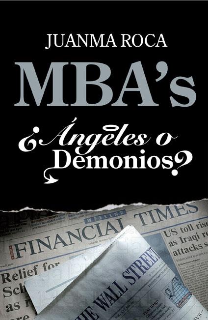 MBA'S ¿ANGELES O DEMONIOS? | 9788498750522 | ROCA,JUANMA | Llibreria Online de Banyoles | Comprar llibres en català i castellà online