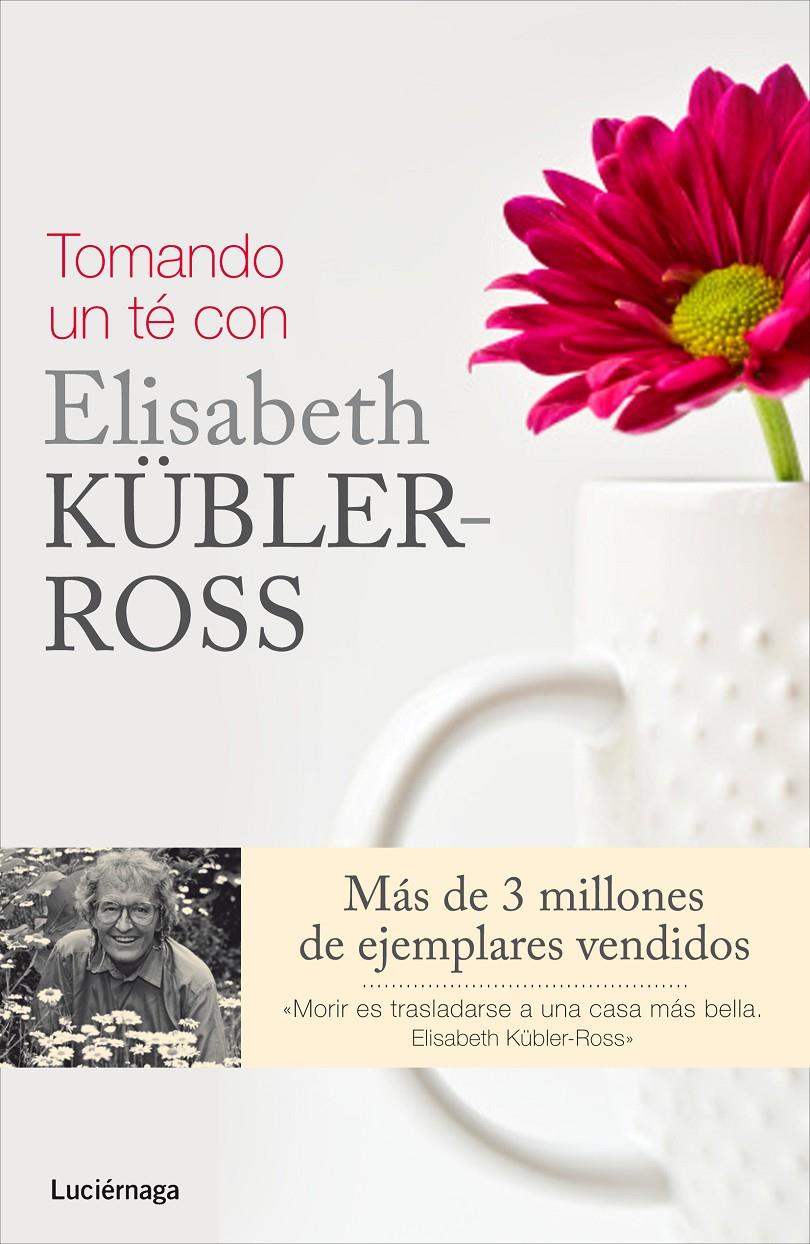 TOMANDO UN TÉ CON ELISABETH KÜBLER-ROSS | 9788415864325 | FERN STEWART WELCH/ROSE WINTERS/KEN ROSS | Llibreria Online de Banyoles | Comprar llibres en català i castellà online