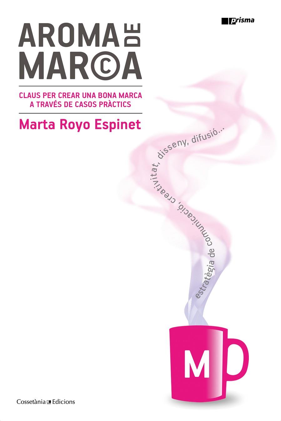 AROMA DE MARCA | 9788490347812 | ROYO ESPINET, MARTA | Llibreria L'Altell - Llibreria Online de Banyoles | Comprar llibres en català i castellà online - Llibreria de Girona