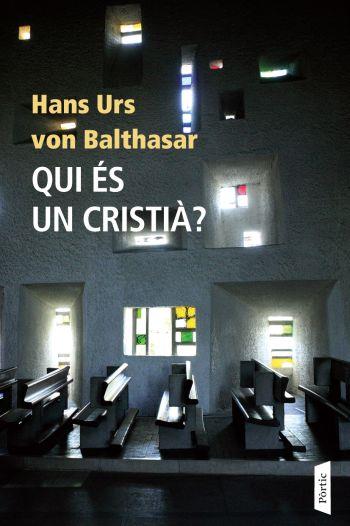 QUI ÉS UN CRISTIÀ | 9788498090765 | HANS URS VON BALTHASAR | Llibreria Online de Banyoles | Comprar llibres en català i castellà online