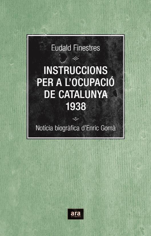 INSTRUCCIONS PER A L'OCUPACIO DE CATALUNYA 1938 (TD) | 9788496767348 | FINESTRES, EUDALD | Llibreria Online de Banyoles | Comprar llibres en català i castellà online