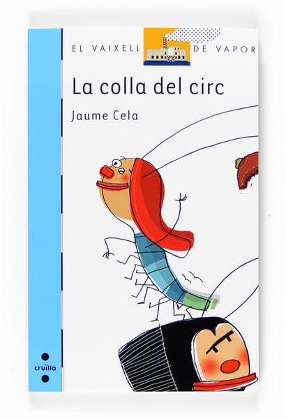 COLLA DEL CIRC, LA | 9788466124010 | CELA, JAUME | Llibreria L'Altell - Llibreria Online de Banyoles | Comprar llibres en català i castellà online - Llibreria de Girona