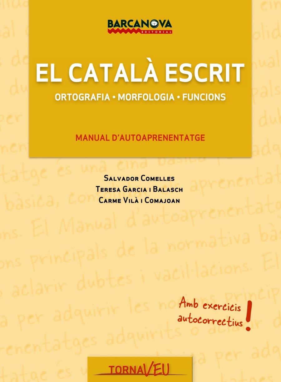 CATALÀ ESCRIT EL | 9788448928858 | GARCIA BALASCH, TERESA/COMELLES, SALVADOR/VILÀ COMAJOAN, CARME | Llibreria L'Altell - Llibreria Online de Banyoles | Comprar llibres en català i castellà online - Llibreria de Girona