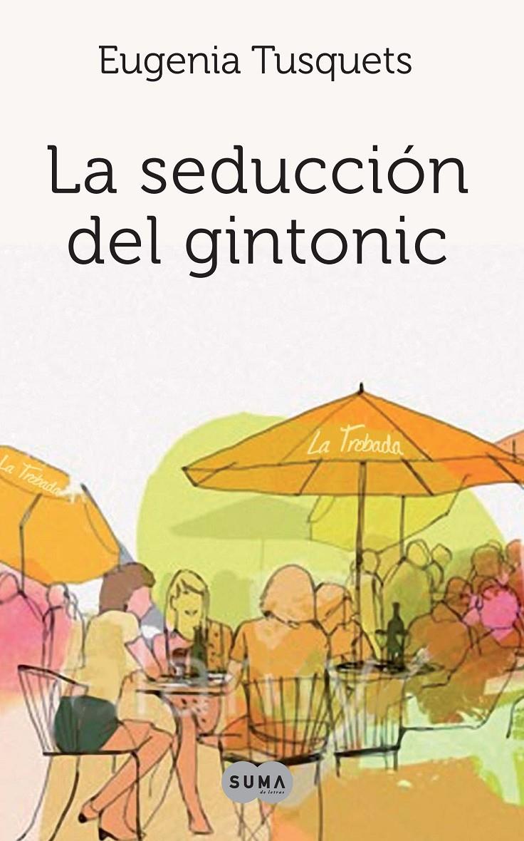 SEDUCCION DE GINTONIC, LA | 9788483651919 | TUSQUETS, EUGENIA | Llibreria L'Altell - Llibreria Online de Banyoles | Comprar llibres en català i castellà online - Llibreria de Girona