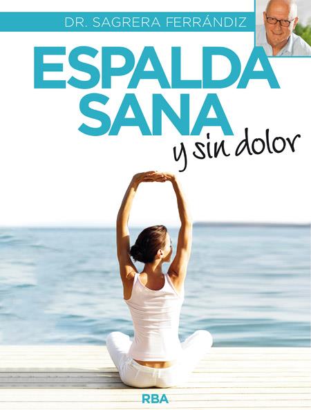 ESPALDA SANA Y SIN DOLOR | 9788490565292 | SAGRERA FERRANDIZ, JORDI | Llibreria L'Altell - Llibreria Online de Banyoles | Comprar llibres en català i castellà online - Llibreria de Girona