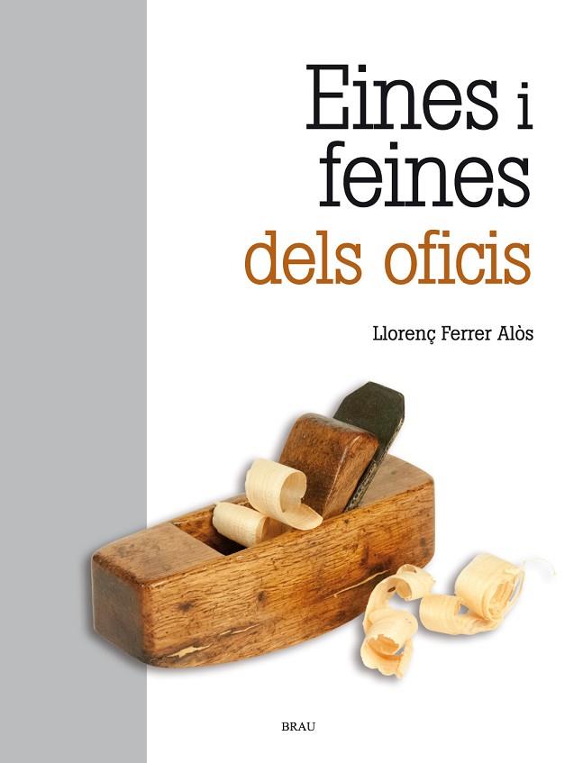 EINES I FEINES DELS OFICIS | 9788418096112 | FERRER ALOS, LLORENÇ | Llibreria L'Altell - Llibreria Online de Banyoles | Comprar llibres en català i castellà online - Llibreria de Girona