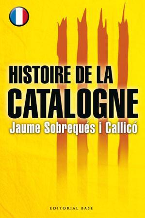 HISTOIRE DE LA CATALOGNE -BASE- FRANCES | 9788485031870 | SOBREQUÉS I CALLICÓ, JAUME | Llibreria L'Altell - Llibreria Online de Banyoles | Comprar llibres en català i castellà online - Llibreria de Girona