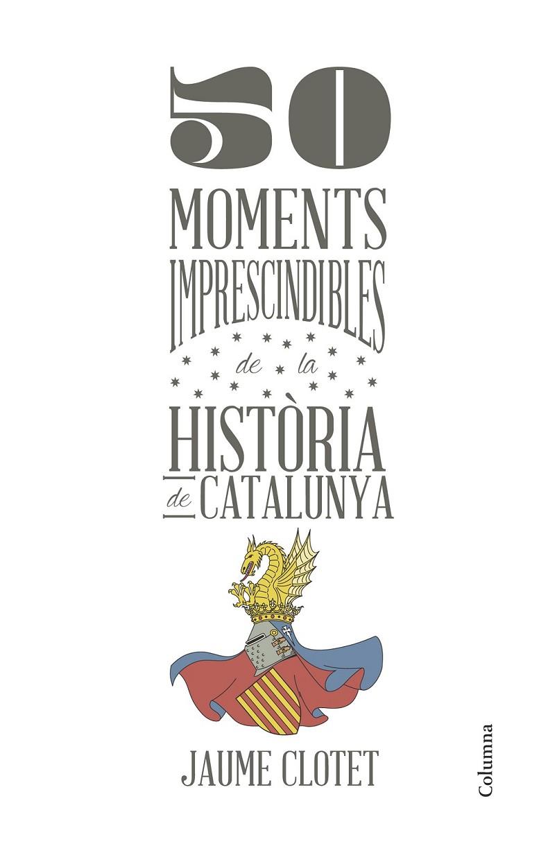 50 MOMENTS IMPRESCINDIBLES DE LA HISTÒRIA DE CATALUNYA | 9788466418928 | CLOTET PLANAS, JAUME  | Llibreria Online de Banyoles | Comprar llibres en català i castellà online