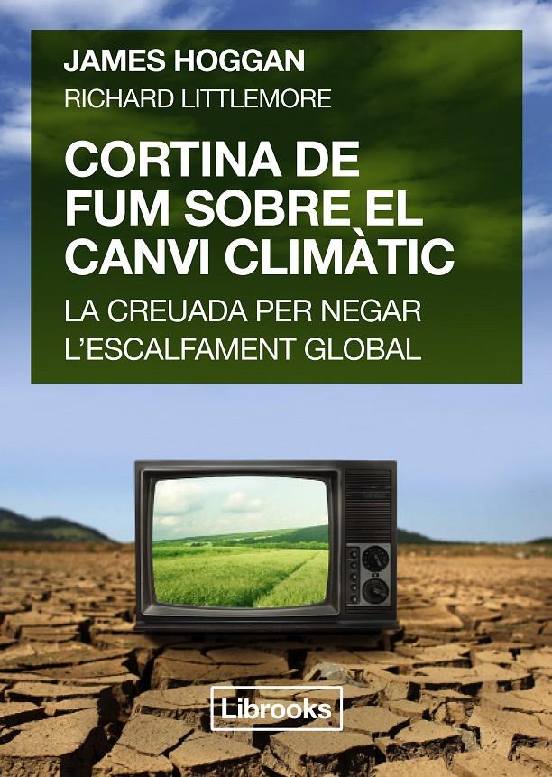 CORTINA DE FUM SOBRE EL CANVI CLIMÀTIC | 9788494456909 | HOGGAN, JAMES/LITTLEMORE, RICHARD | Llibreria Online de Banyoles | Comprar llibres en català i castellà online