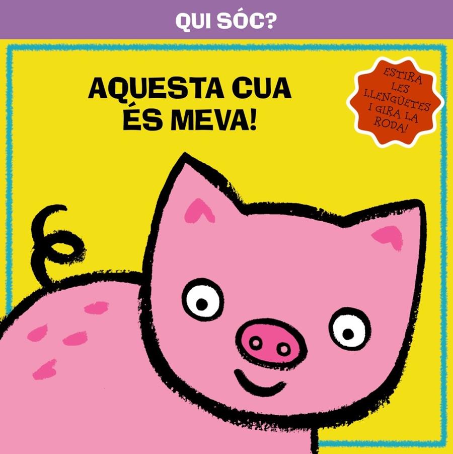QUI SÓC? AQUESTA CUA ÉS MEVA! | 9788499064291 | VV. AA. | Llibreria Online de Banyoles | Comprar llibres en català i castellà online