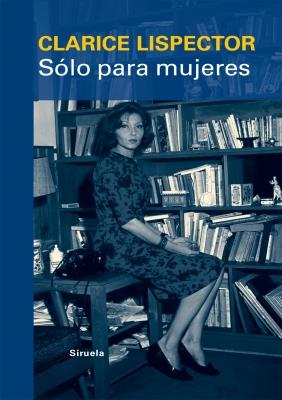 SÓLO PARA MUJERES | 9788498415315 | LISPECTOR, CLARICE | Llibreria L'Altell - Llibreria Online de Banyoles | Comprar llibres en català i castellà online - Llibreria de Girona