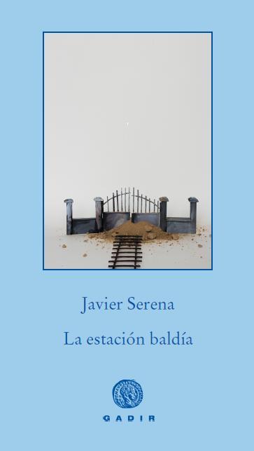 ESTACIÓN BALDÍA LA | 9788494066702 | SERENA, JAVIER | Llibreria Online de Banyoles | Comprar llibres en català i castellà online