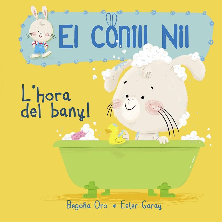 L'HORA DEL BANY! (EL CONILL NIL 2) | 9788448849856 | BEGOÑA ORO/ESTER GARAY | Llibreria Online de Banyoles | Comprar llibres en català i castellà online