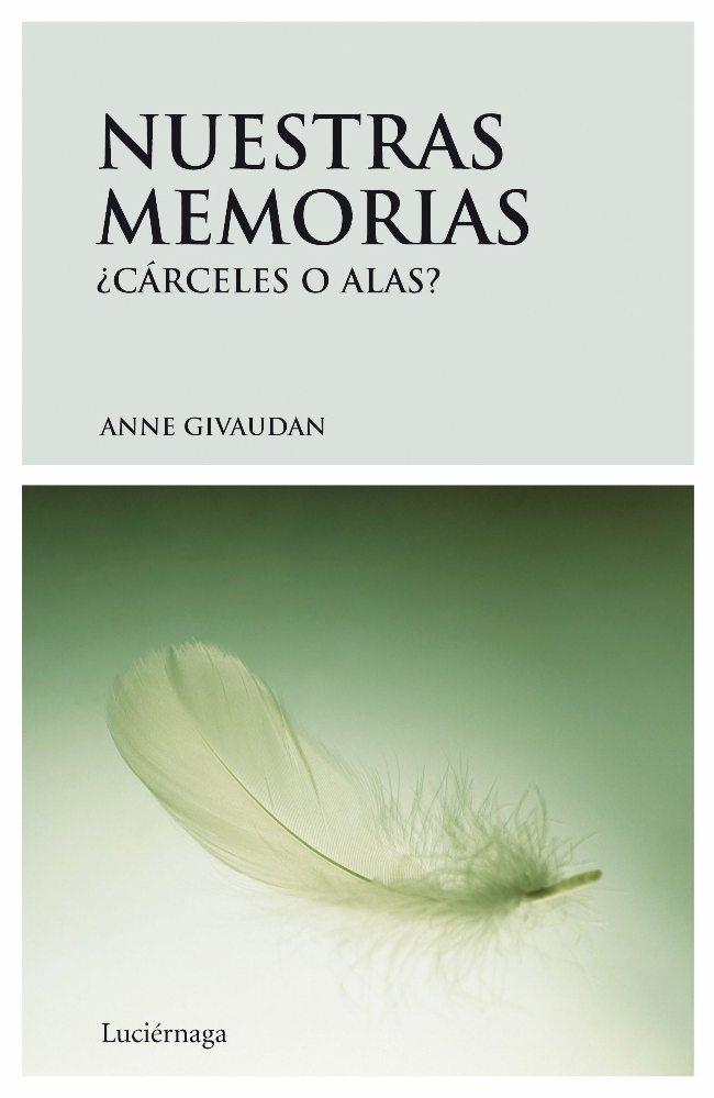 NUESTRAS MEMORIAS¿CÁRCELES O ALAS? | 9788492545032 | GIVAUDAN,ANNE | Llibreria Online de Banyoles | Comprar llibres en català i castellà online