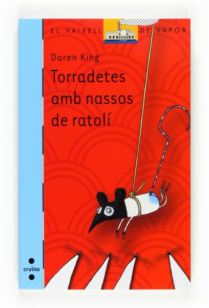 TORRADETES AMB NASSOS DE RATOLÍ | 9788466123990 | KING, DAREN | Llibreria L'Altell - Llibreria Online de Banyoles | Comprar llibres en català i castellà online - Llibreria de Girona
