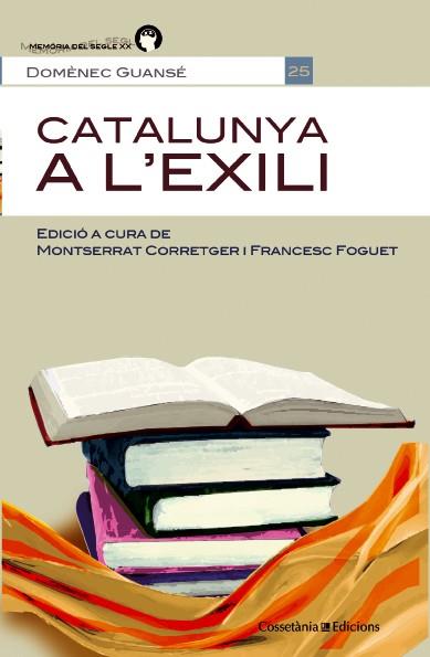 CATALUNYA A L'EXILI | 9788490342121 | GUANSÉ I SALESAS, DOMÈNECH | Llibreria L'Altell - Llibreria Online de Banyoles | Comprar llibres en català i castellà online - Llibreria de Girona