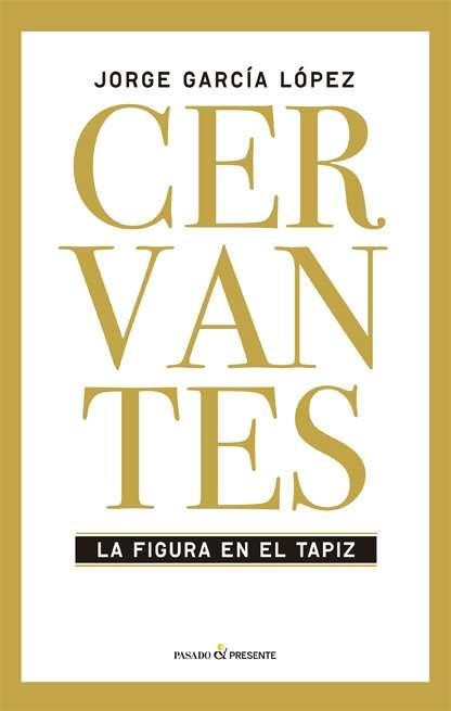 CERVANTES | 9788494313981 | JORGE GARCÍA LÓPEZ | Llibreria Online de Banyoles | Comprar llibres en català i castellà online
