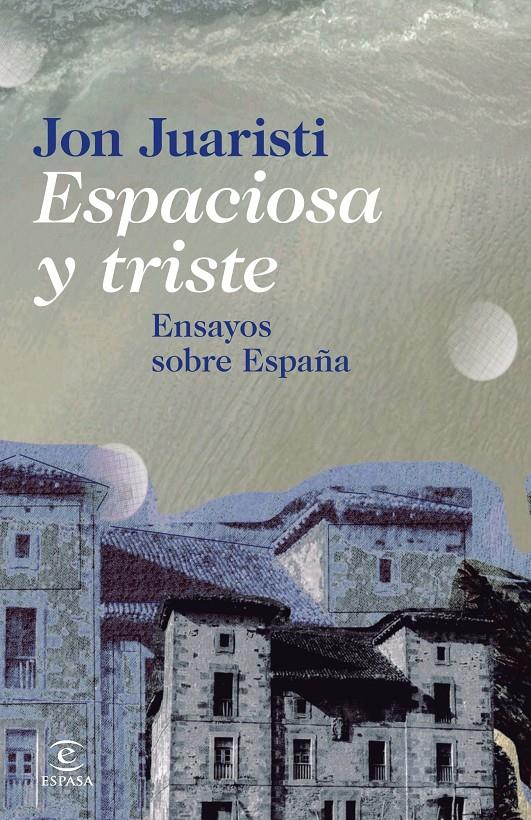 ESPACIOSA Y TRISTE | 9788467024630 | JON JUARISTI | Llibreria L'Altell - Llibreria Online de Banyoles | Comprar llibres en català i castellà online - Llibreria de Girona