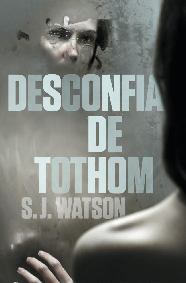 DESCONFIA DE TOTHOM | 9788401387791 | WATSON, S.J. | Llibreria Online de Banyoles | Comprar llibres en català i castellà online