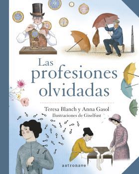 LAS PROFESIONES OLVIDADAS | 9788467945744 | ANNA GASOL-TERESA BLANCH/FUSTER, GISELA | Llibreria Online de Banyoles | Comprar llibres en català i castellà online