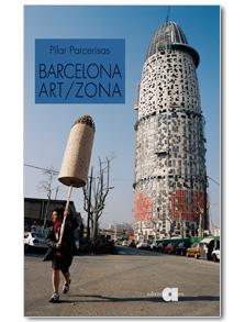 BARCELONA ART/ZONA . DE L'AVANTGUARDA A LES NOVES ESTRATEGIE | 9788492542024 | PARCERISAS COLOMER, PILAR | Llibreria L'Altell - Llibreria Online de Banyoles | Comprar llibres en català i castellà online - Llibreria de Girona