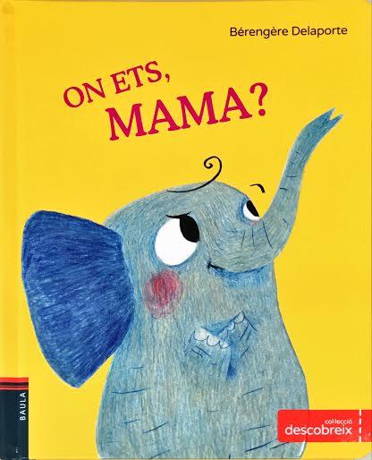 ON ETS, MAMA? | 9788447930814 | BÉRENGÈRE DELAPORTE | Llibreria Online de Banyoles | Comprar llibres en català i castellà online