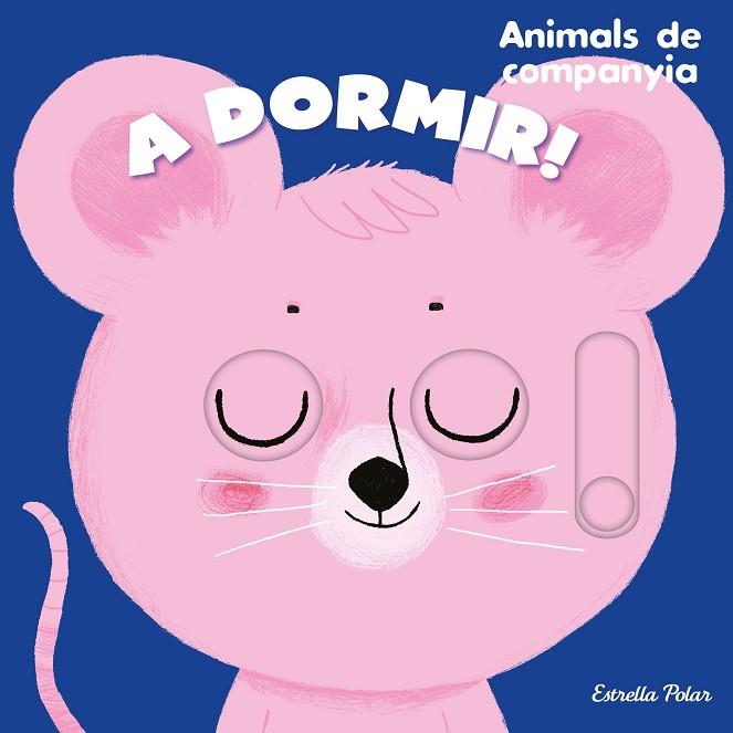 A DORMIR! ANIMALS DE COMPANYIA | 9788413895390 | ROEDERER, CHARLOTTE | Llibreria L'Altell - Llibreria Online de Banyoles | Comprar llibres en català i castellà online - Llibreria de Girona