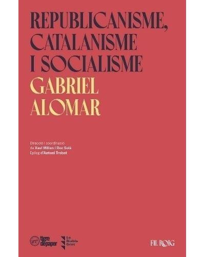 REPUBLICANISME, CATALANISME I SOCIALISME | 9788418705168 | ALOMAR, GABRIEL | Llibreria Online de Banyoles | Comprar llibres en català i castellà online