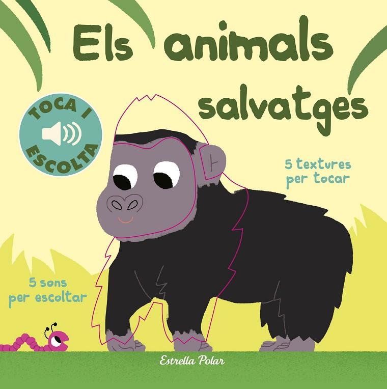 ELS ANIMALS SALVATGES. TOCA I ESCOLTA | 9788491372127 | BILLET, MARION | Llibreria Online de Banyoles | Comprar llibres en català i castellà online