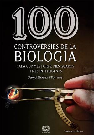 100 CONTROVÈRSIES DE LA BIOLOGIA | 9788415456025 | BUENO I TORRENS, DAVID | Llibreria L'Altell - Llibreria Online de Banyoles | Comprar llibres en català i castellà online - Llibreria de Girona