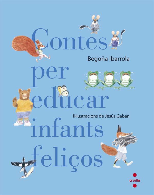 CONTES PER EDUCAR INFANTS FELIÇOS | 9788466140003 | IBARROLA LÓPEZ DE DAVALILLO, BEGOÑA | Llibreria Online de Banyoles | Comprar llibres en català i castellà online